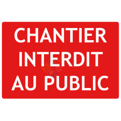 Panneau chantier interdit au public