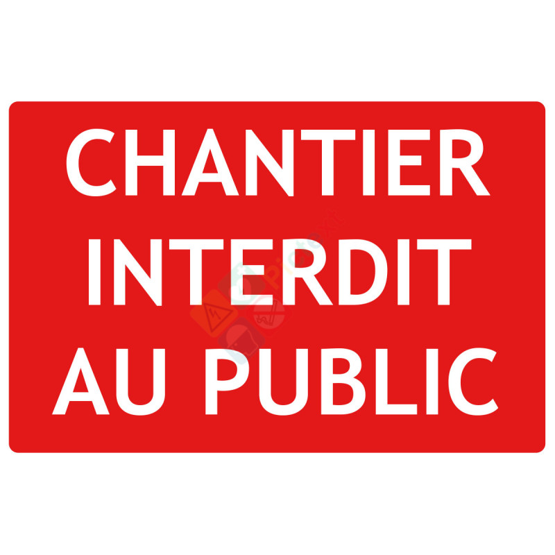 Panneau chantier interdit au public Panneau chantier interdit au public
