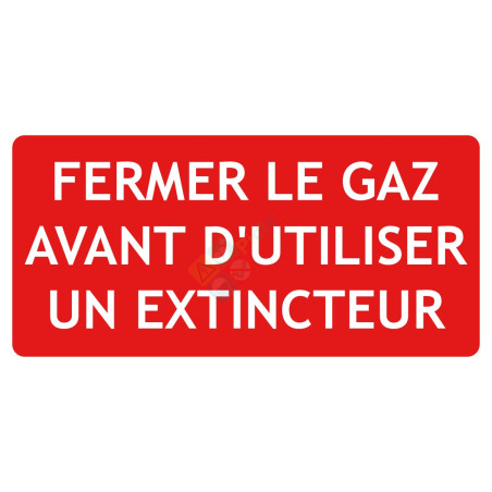 Panneau fermer le gaz avant d'utiliser un extincteur